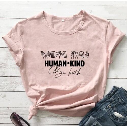 Human Kind Be Both T-shirt Funny Be kind Sign Language Tshirt Casual Women Graphic Kindness Matters Tee Shirt Top Dropshipping