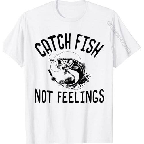Catch Fish Not Feelings Funny Bass Fishin T-Shirt Cotton Tops Tees 3D Printed New Arrival Custom T Shirts