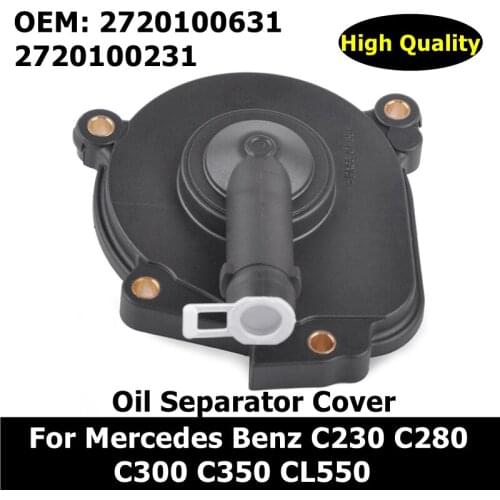 2720100631 2720100431 Engine Crankcase Vent Valve Oil Separator Cover For Mercedes Benz W203 W204 W211 W164 A209 C219 W222