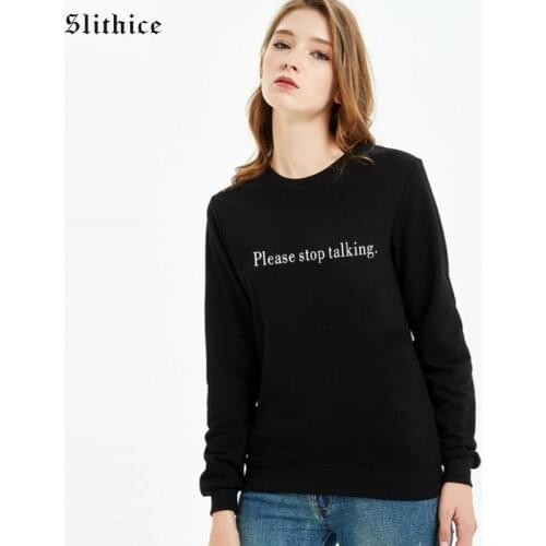 Slithice Please stop talking Hipster Sweatshirts Black Women hoody Letter Printed lady clothes Leisure Sweatshirt female