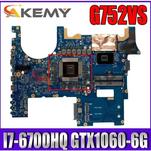 AKEMY ROG G752VS Laptop motherboard for ASUS G752VS G752VSK G752VMK G752V G752 Test original mainboard I7-6700HQ GTX1060-6G
