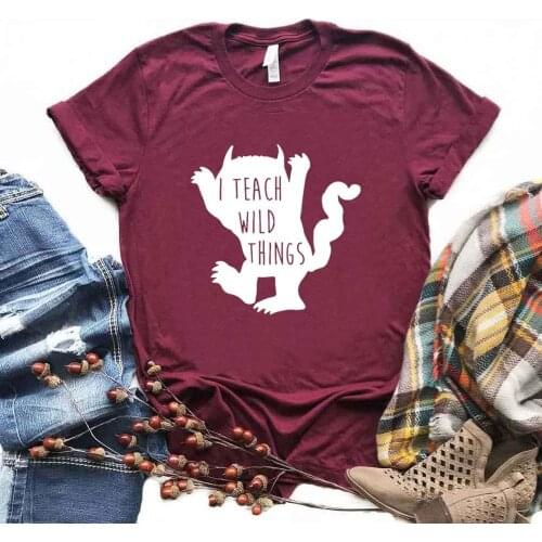 I Teach Wild Things Funny Letter Women Tshirt Casual Short Sleeve Top Tees Cotton O Neck Korean Clothes Fashion Unisex Clothing