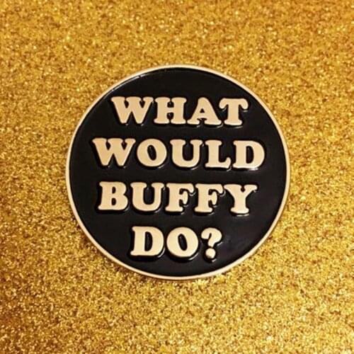 What Would Buffy Do? Buffy the Vampire Enamel Brooch Pin Hat Bag Lapel Pins Badges Women Mens Fashion Jewelry Accessories