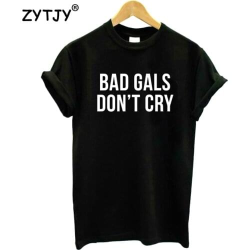 BAD GIRLS DONT CRY Letters Print Women Tshirt Cotton Funny t Shirt For Lady Girl Top Tee Hipster Tumblr Drop Ship HH-416