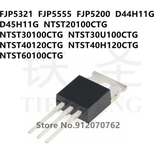 10PCS FJP5321 FJP5555 FJP5200 D44H11G D45H11G NTST20100CTG NTST30100CTG NTST30U100CTG NTST40120CTG NTST40H120CTG NTST60100CTG
