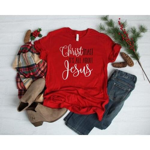 Womens Christ mas is all about Jesus Shirt Christian 100% Cotton Funny Letter print Graphic O neck Tshirt Ladies Drop shipping