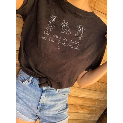 The ones in need,are the best breed T-Shirt unisex graphic aesthetic grunge camisetas tumblr cotton dog art women top tee tshirt