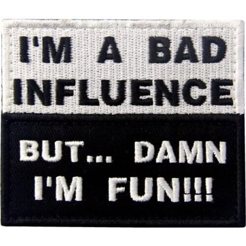 I'm A Bad Influence But Damn I'm Fun Patch Tactical Military Funny Applique Fastener Patch Badge For Backpack Jacket