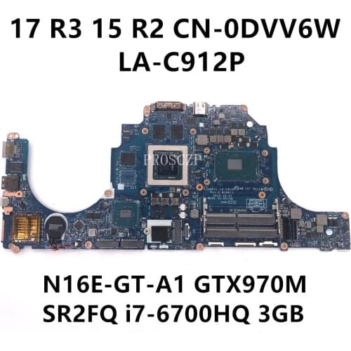 Free shipping for 17 R3 15 R2 CN-0DVV6W Laptop motherboard LA-C912P GTX970M 2GB RAM N16E-GT-A1 With i7-6700HQ CPU working well