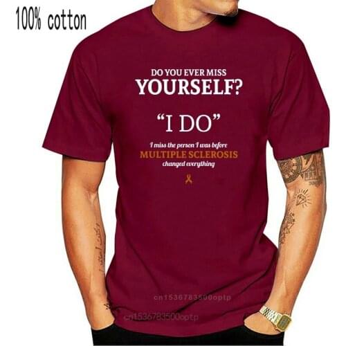 Men tshirt Do You Ever Miss Yourself I Do I Miss The Person I Was Before Multiple Sclerosis Changed Everything Women t-shirt