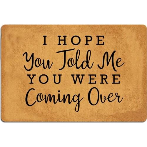 Custom Welcome Doormat I Hope You Told Me You Were Coming Over Funny Mat Indoor Outdoor Entrance Decor