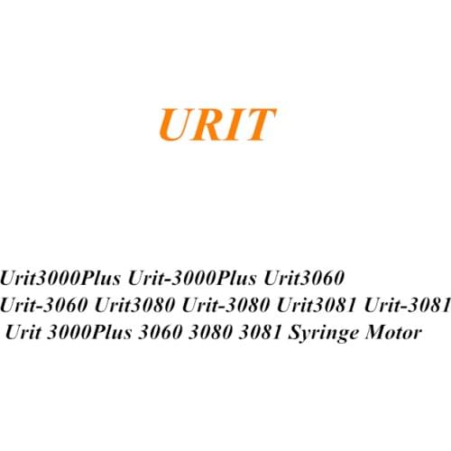 Urit3000Plus Urit-3000Plus Urit3060 Urit-3060 Urit3080 Urit-3080 Urit3081 Urit-3081 Urit 3000Plus 3060 3080 3081 Syringe Motor