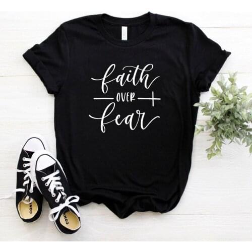 Faith over fear Letters Women tshirt Cotton Casual Funny t shirt For Lady Girl Top Tee Hipster Drop Ship NA-355
