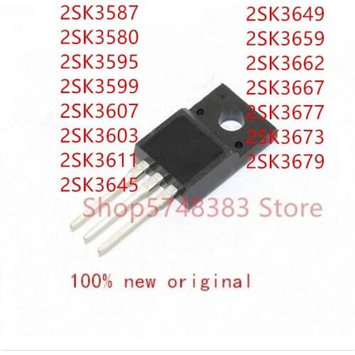 10PCS 2SK3587 2SK3580 2SK3595 2SK3599 2SK3607 2SK3603 2SK3611 2SK3645 2SK3649 2SK3659 2SK3662 2SK3667 2SK3677 2SK3673 2SK3679