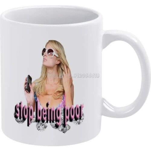 Stop Being Poor Tee Coffee Mugs Pattern Coffee Mug 330ml Milk Water Cup Creative Fathers Day Gifts Lohan 2008 The Simple Life Fu