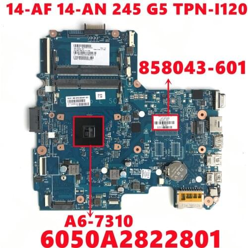 858043-601 858043-501 858043-001 For HP PAVILION 14-AF 14-AN 245 G5 TPN-I120 Laptop Motherboard 6050A2822801 W/ A6-7310 100%Test