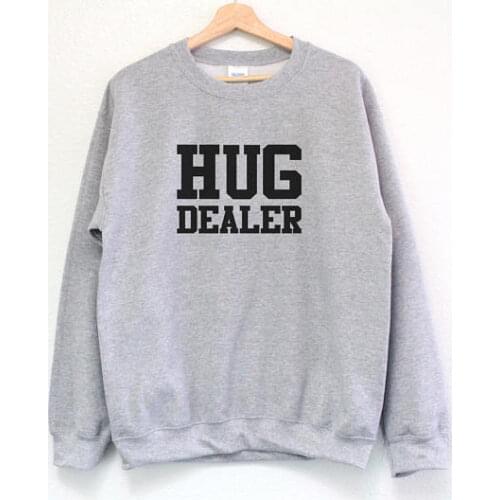 Hug Dealer Sweatshirt Hug Dealer Funny Sweatshirt Tumblr Sweatshirt - Hug Dealer greys casual tops aesthetic top
