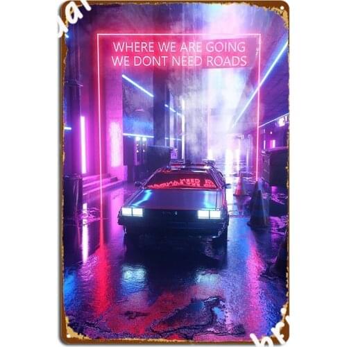 Where We Are Going We Dont Need Roads Metal Sign Living Room Garage Decoration Wall Mural Create Tin Sign Poster