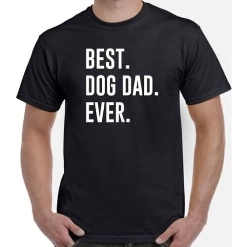 Best dog dad ever T-Shirt Fathers Dy Gift Dog Tee Valentines Day Dog Men Unisex Tops Cotton Slogan Clothing Outfits
