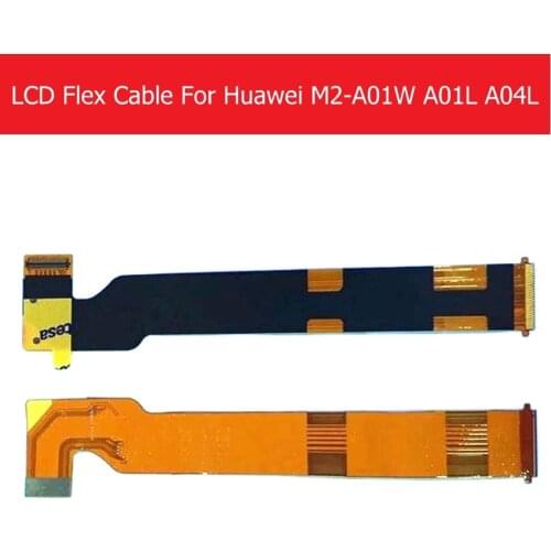 Genunie LCD Display Screen Flex Cable For Huawei MediaPad M2-A01W M2-A01L M2-A04L LCD Connect MainBoard Flex Replacement Repair