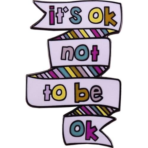 Its Okay Not To Be Okay Badge Mental Health Enamel Pin positive awareness brooch Pefect Motivation decor