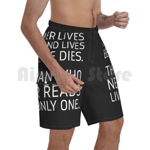 A Reader Lives A Thousand Lives Before He Dies. Beach Shorts Men Beach Pants Swimwear The Man Who Never Reads Lives