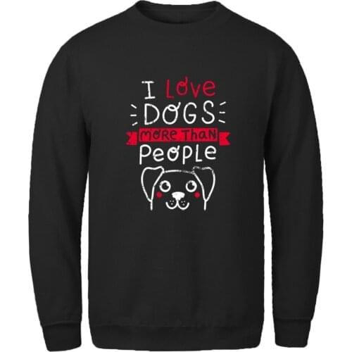Sweatshirt For Mens I love Dogs More People Casual Hoodie Vintage Outwear Standard Pullovers Homme Autumn Sudaderas Masculino