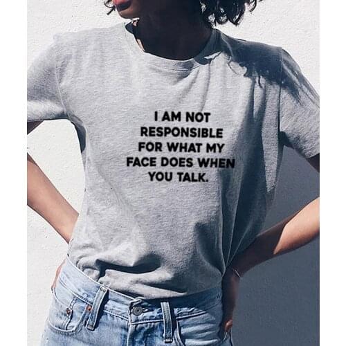 I Am Not Responsible for What Printed Short Sleeve Cotton T Shirt Women O-neck Loose T Shirt for Women Femme Casual Ropa Mujer