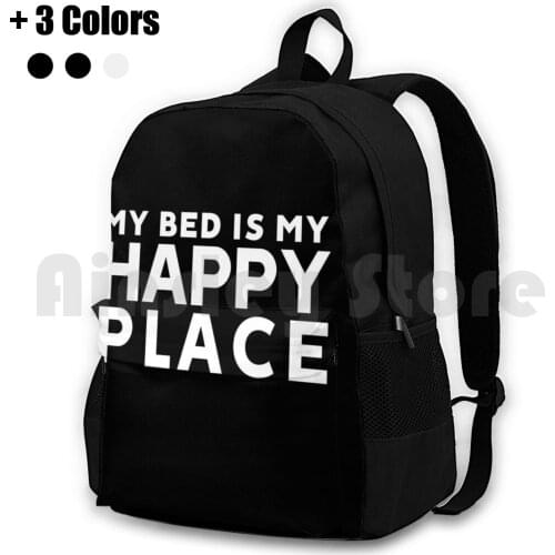 My Bed Is My Happy Place Outdoor Hiking Backpack Riding Climbing Sports Bag Bed Happy Place Message Quote Tumblr Cloth Fashion