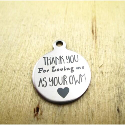 10pcs/lot--thank you for loving me as your own stainless steel charms - Laser Engraved - Customized - DIY Charms Pendants