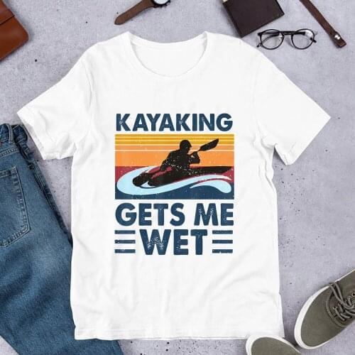 Vintage Style Kayaking Makes Me Wet T Shirt Paddling Boating Kayak Kayaker Graphic Cotton Tees