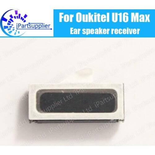 Oukitel U16 Max Earpiece 100% New Original Front Ear speaker receiver Repair Accessories for Oukitel U16 Max Mobile Phone