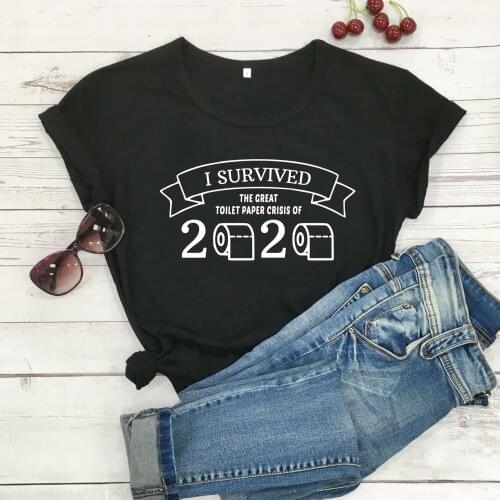 I survived the great toilet paper crisis 2020 t shirt women fashion funny grunge tumblr slogan quote tees casual art top-M984