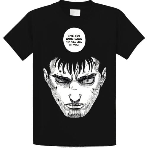 Berserk Guts I Have Time Until Dawn To Kill You All New Black Tees T-Shirt New Fashion MenS tshirt Harajuku