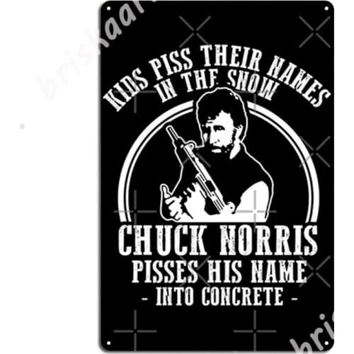 Chuck Norris Pisses His Name Metal Signs Wall pub Cinema Decoration Poster Tin sign Posters