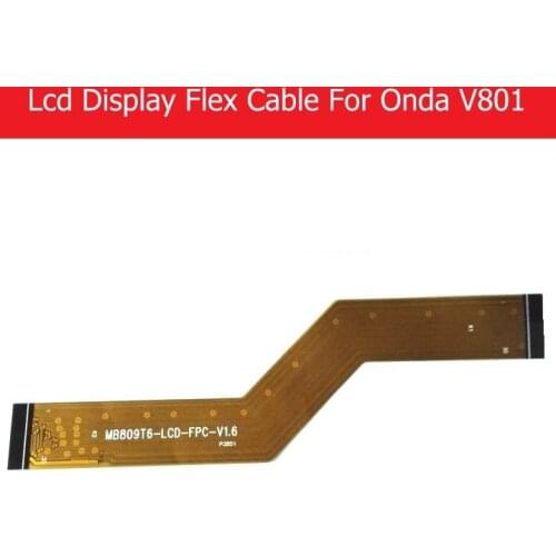 Genuine LCD Panel Flex Cable For Onda V801 8.0" LCD Display PCB Flex cable connect mainboard MBB09T6-LCD-FPC-V1.6 replacement