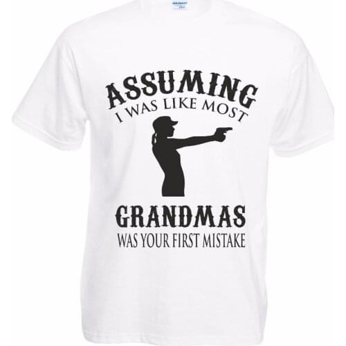Summer Fashiont 100% Cotton Classic Assuming I Was Like Most Grandmas Was Your First Mistake Funny Grandma Tee shirt