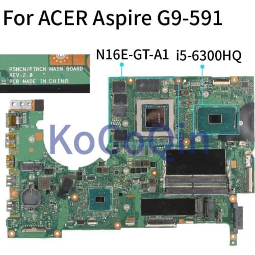 KoCoQin laptop Motherboard For ACER Aspire G9-591 i5-6300HQ Mainboard P5NCN1P7NCN SR2FP N16E-GT-A1 DDR4