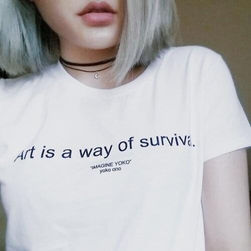 Funny Letter Printed T Shirts Casual Cotton Tees Hight Quality Crewneck Hipster Tops Tumblr Art Is A Way of Survival T-Shirt