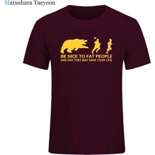 Be Nice to Fat People Bear Chase Joke Funny Birthday Gift Funny Humor T-shirt Men Short Sleeve T Shirt Printed Tops Tee