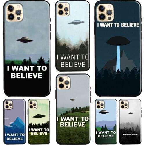 I want to believe Phone Case For iPhone 11 12 Pro Max 7 8 Plus X XR XS Max 5S SE 2020 12 Mini Back Cover