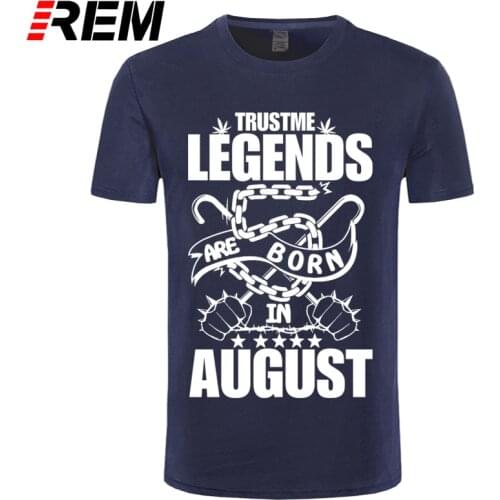 REM T Shirt Men Tees Brand Clothing Funny Legends Are Born In August T-shirt - Birthday Tshirt