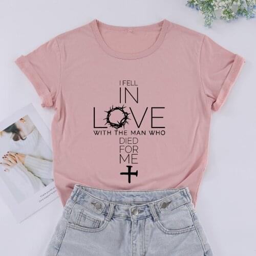 I fell in love with man who died for me Womens Short sleeve 100% Cotton Funny Letter print Graphic O neck Tshirt Drop shipping