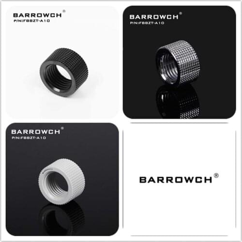 Barrowch PC water cooling fittings Female to Female Extender 10.5mm/15mm/20mm tube connector FBBZT-A10 FBBZT-A15 FBBZT-A20