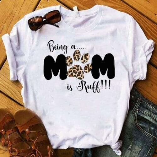 Women T Womens Graphic Leopard Being A Mom Is Ruff Dog Paw Plus Size Printed Top Tshirt Female Tee Shirt Ladies Clothes T-shirt