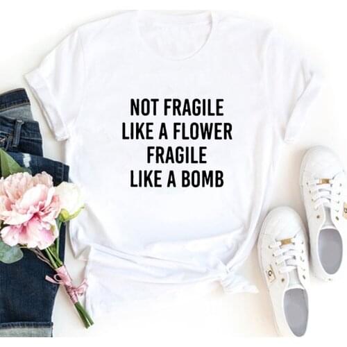 Not Fragile Like A Flower Fragile Printed Short Sleeve Cotton T Shirt Women O-neck Loose Tshirt Women Casual Vetement Femme