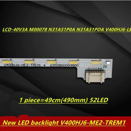 FOR LCD 40V3A M00078 N31A51P0A N31A51POA V400HJ6 LE8 New LED backlight V400HJ6 ME2-TREM1 1 piece=49cm(490mm) 52LED