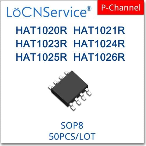 LoCNService 50PCS 500PCS SOP8 HAT1020R HAT1021R HAT1023R HAT1024R HAT1025R HAT1026R P-CHANNEL High quality HAT 1020R 1021R 1023R