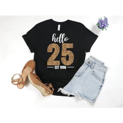 25th Birthday Hello Leopard Print T-Shirt Gift Short Sleeve Tees Plus Size O Neck Female Shower Clothing Gifts y2k Drop shipping