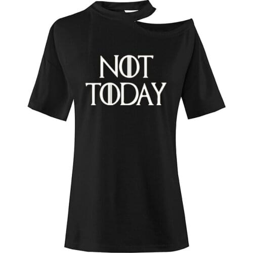 Not Today Print T Shirt Female Summer Sexy Off Shoulders O-Neck Camisetas T-Shirt Women Short Sleeve Fashion Casual Blusas Tops